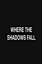 Watch Where the Shadows Fall 123MovieFree