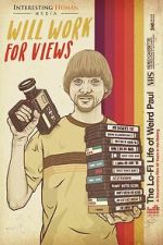 Watch Will Work for Views: The Lo-Fi Life of Weird Paul 123moviesfree