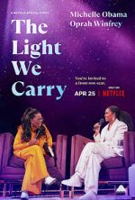 Watch The Light We Carry: Michelle Obama and Oprah Winfrey (TV Special 2023) 123moviesfree
