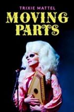 Watch Trixie Mattel: Moving Parts 123moviesfree