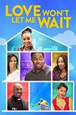 Watch Love Won\'t Let Me Wait 123MovieFree