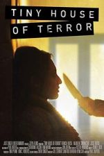 Watch Tiny House of Terror 123moviesfree