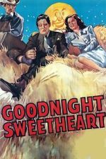 Watch Goodnight, Sweetheart 123moviesfree