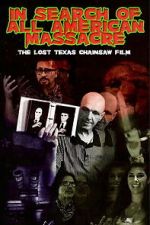 Watch In Search of All American Massacre: The Lost Texas Chainsaw Film 123moviesfree