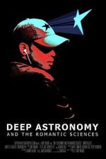 Watch Deep Astronomy and the Romantic Sciences 123moviesfree