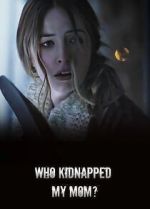 Watch Who Kidnapped My Mom? 123MovieFree