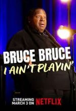Watch Bruce Bruce: I Ain\'t Playin\' 123MovieFree