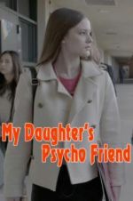 Watch My Daughter\'s Psycho Friend 123moviesfree