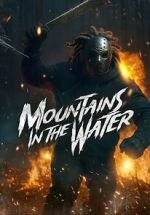 Watch Mountains in the Water 123moviesfree