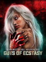 Watch Sorority Girl Massacre: Guts of Ecstasy 123moviesfree