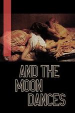 Watch ...And the Moon Dances 123moviesfree