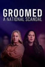 Watch Groomed: A National Scandal 123moviesfree