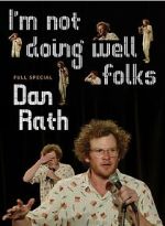 Watch Dan Rath: I\'m Not Doing Well Folks 123moviesfree