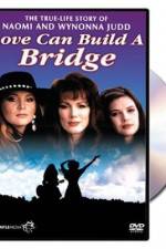 Watch Naomi & Wynonna Love Can Build a Bridge 123MovieFree