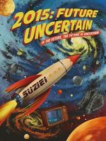 Watch 2015: Future Uncertain 123MovieFree