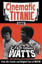 Watch Cinematic Titanic: East Meets Watts 123moviesfree