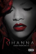 Watch Rihanna: Loud Tour Live at the O2 123moviesfree