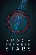 Watch Space Between Stars (Short 2018) 123MoviesFree
