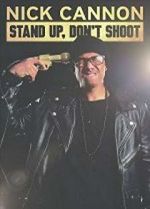Watch Nick Cannon: Stand Up, Don\'t Shoot 123moviesfree