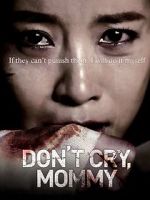 Watch Don\'t Cry, Mommy 123MovieFree