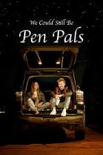 Watch We Could Still Be Pen Pals 123moviesfree