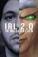 Watch IRL 2.0 in Moderation 123MovieFree