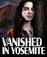 Watch Vanished in Yosemite 123MovieFree