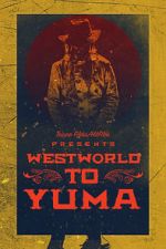 Watch Westworld to Yuma 123MovieFree