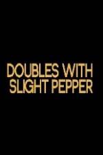 Watch Doubles with Slight Pepper 123MovieFree