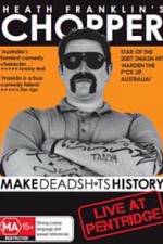 Watch Heath Franklins: Chopper Make Deadshits History - Live at Pentridge 123MovieFree