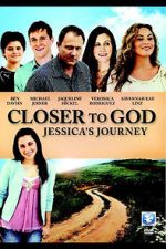 Watch Closer to God: Jessica\'s Journey 123MoviesFree