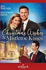 Watch Christmas Wishes &amp; Mistletoe Kisses 123MovieFree