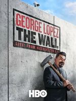 Watch George Lopez: The Wall 123MovieFree