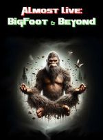 Watch Almost Live: Bigfoot & Beyond 123moviesfree