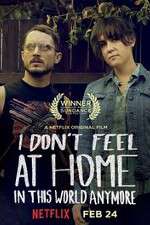 Watch I Don\'t Feel at Home in This World Anymore 123MovieFree