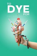 Watch To Dye For: The Documentary 123moviesfree