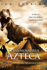 Watch Tyrannosaurus Azteca 123MovieFree