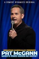 Watch Sebastian Maniscalco presents Pat McGann: When\'s Mom Gonna Be Home (TV Special 2020) 123moviesfree