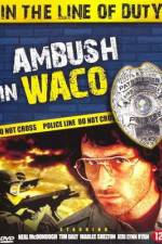 Watch Ambush in Waco In the Line of Duty 123MovieFree