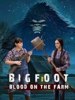 Watch Bigfoot: Blood on the Farm 123moviesfree