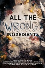 Watch All the Wrong Ingredients 123moviesfree