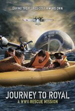 Watch Journey to Royal: A WWII Rescue Mission 123moviesfree