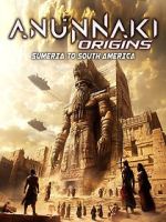 Watch Anunnaki Origins: Sumeria to South America 123moviesfree