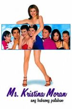 Watch Ms. Kristina Moran: Ang Babaeng Palaban 123moviesfree