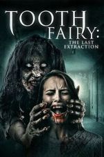 Watch Tooth Fairy: The Last Extraction 123moviesfree