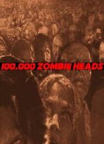 Watch 100, 000 Zombie Heads 123moviesfree