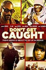 Watch Don\'t Get Caught 123MovieFree