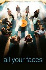 Watch All Your Faces 123moviesfree