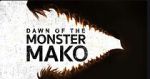 Watch Dawn of the Monster Mako (TV Special 2022) 123moviesfree