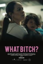 Watch What Bitch? (Short 2020) 123MovieFree